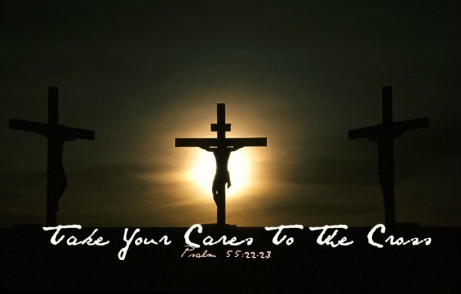 take your cares to the cross